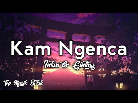 Intan br Ginting - Kam Ngenca (Lagu karo versi lirik) ♪
