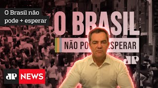 O Brasil não pode + esperar: Jeferson Furlan defende o avanço de reformas