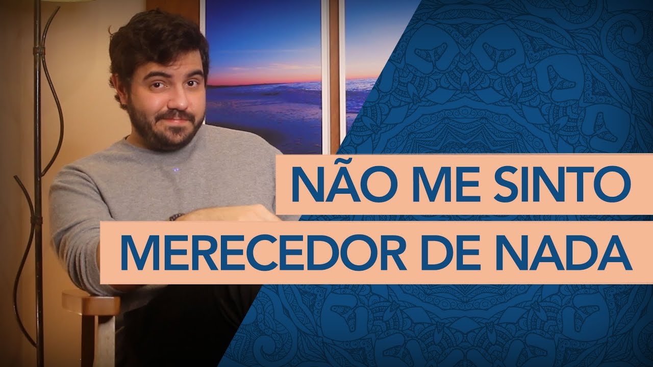 O PÂNICO DE NÃO SE SENTIR MERECEDOR DE NADA.