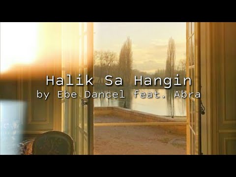 Halik sa Hangin - Ebe Dancel (feat. Abra) Lyrics