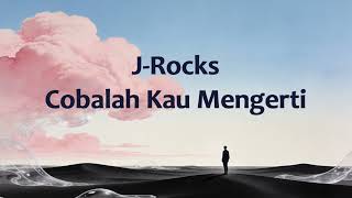 Download lagu J-Rocks - Cobalah Kau Mengerti || Ultra Video Lyric mp3