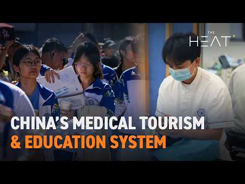 The Heat: China’s Medical Tourism & Education System