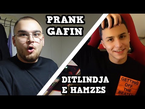 PRANK GAFIN + NI DHURAT PER DITLINDJE TE HAMZES