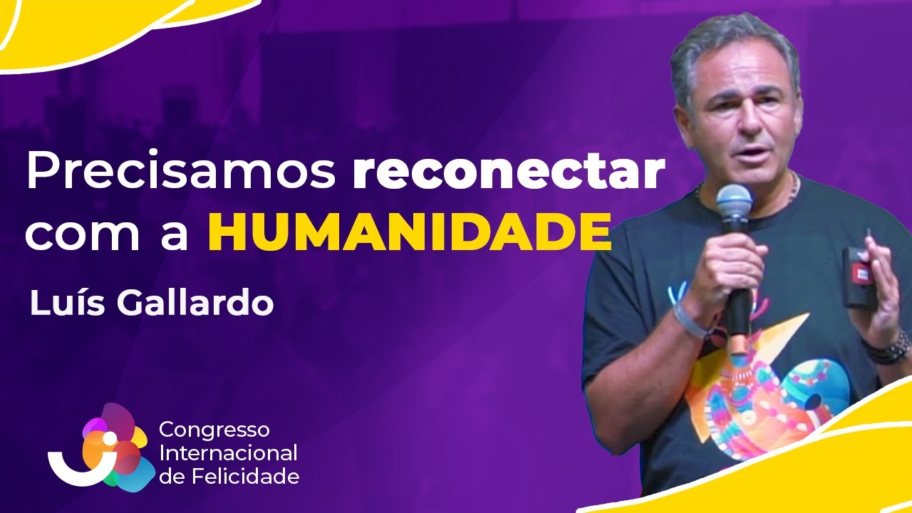 A IMPORTÂNCIA da comunidade - Luís Gallardo - VI Congresso Internacional de Felicidade