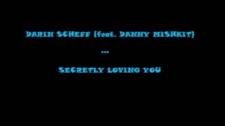 Darin Scheff feat. Danny Mishkit - Secretly Loving You (demo unreleased)