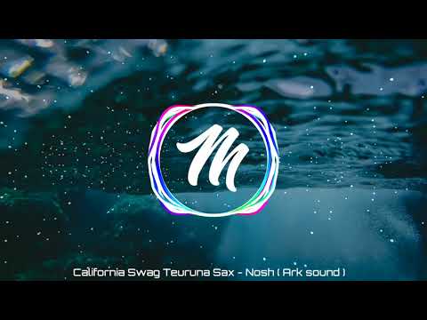Nosh Mrvr | California Swag Teuruna Sax [4 Ark Sound]