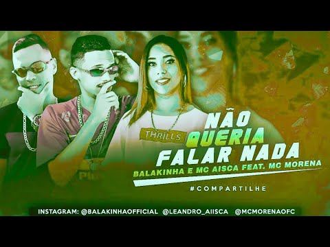 🔵🔴 BREGÃ FUNK MC BALAKINHA, MC AISCA E MC MORENA - NÃO QUERIA FALAR NADA - BREGA FUNK 2022