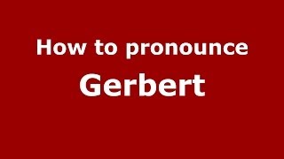 How to pronounce Gerbert