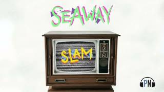 Seaway "Slam"
