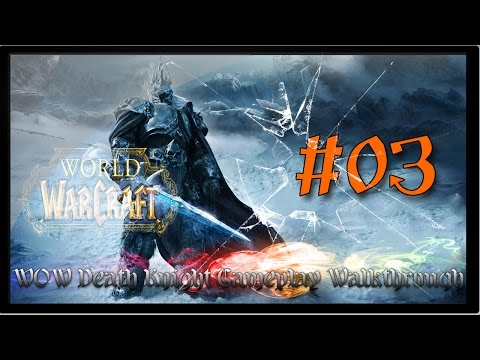 WOW Death Knight Gameplay Walkthrough Part 03