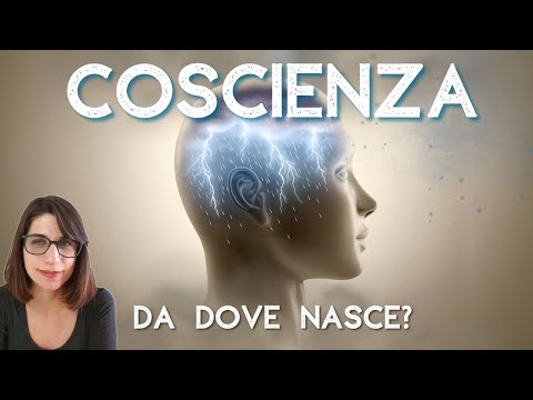 Come NASCE e che cos’è la COSCIENZA? Le risposte delle neuroscienze