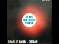 Charlie Byrd Trio - Blues My Naughty Sweetie Gives to Me