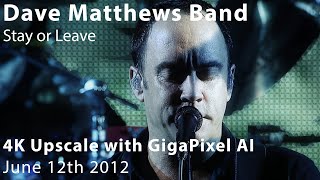 Stay or Leave {GigaPixel Video AI 4K Upscale} | Dave Matthews Band | 6/12/2012 | DVD to 4K