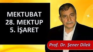 Prof. Dr. Şener Dilek - Mektubat - 28. Mektup - 5. İşaret