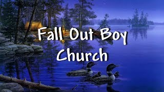 Fall Out Boy - Church - Lyrics