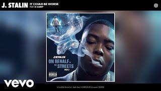 J. Stalin - It Could Be Worse (Audio) ft. K CAMP