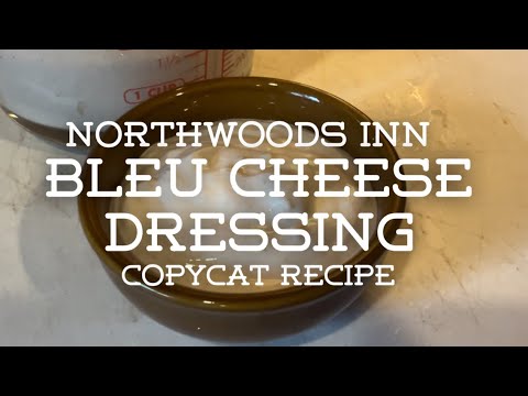 Northwoods Inn Bleu Cheese Dressing Copycat Recipe