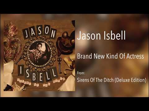 Brand New Kind of Actress - Jason Isbell