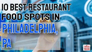 10 BEST Restaurant Food Spots in Philadelphia, PA [Phillycheesesteak not included]