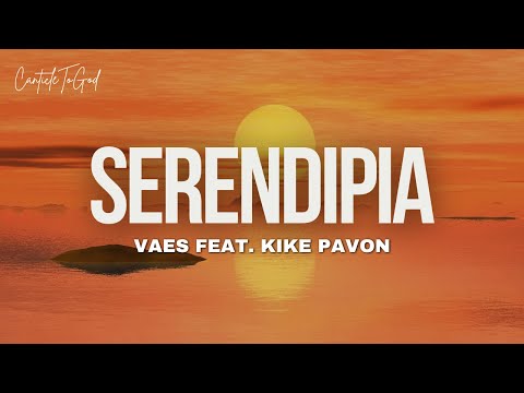 Vaes Feat. Kike Pavón - Serendipia | Lyrics