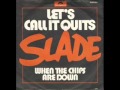 Slade - Let's Call It Quits