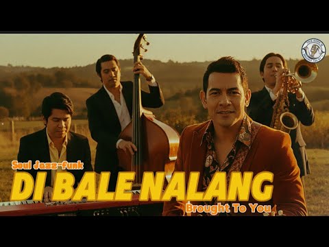Di bale nalang (Motown Soul Jazz-Funk Cover) | Brought To You