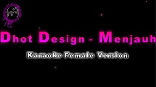 Download lagu Dhot Design - Menjauh (Karaoke Female Version vy QraOke) mp3