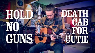 &quot;Hold No Guns&quot; (Death Cab For Cutie) Cover