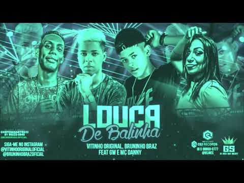 🔊 VITINHO ORIGINAL, BRUNINHO BRAZ feat. MC GW E MC DANNY - LOUCA DE BALINHA  ( GS O REI DO BEAT )