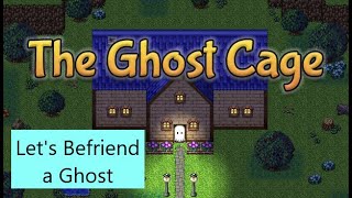 Let's Befriend a Ghost - The Ghost Cage