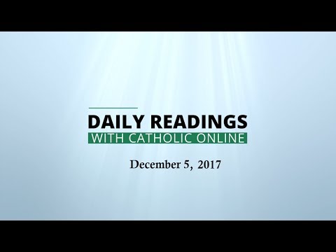 Click to Watch the Daily Reading for Tuesday, December 5th, 2017 video