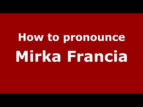 How to pronounce Mirka Francia (Italian/Italy)  - PronounceNames.com