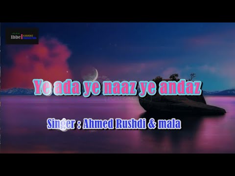 Ye Ada Ye Naaz Ye Andaz ,Ahmed Rushdi & mala Karaoke