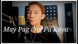 MAY PAG IBIG PA KAYA by Southborder (jm cover )