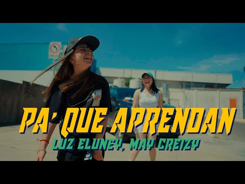 PA' QUE APRENDAN - LUZ ELUNEY, MAY CREIZY (Videoclip)