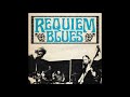 Requiem Blues Requiem Blues Full Album 2025