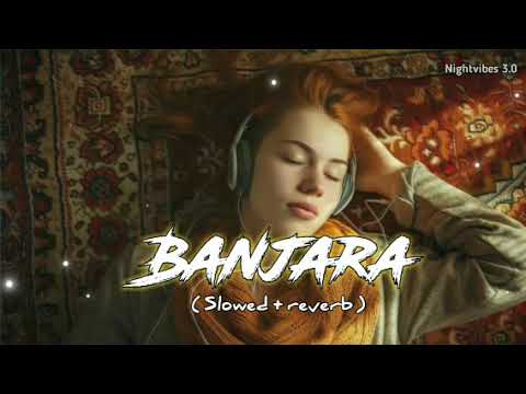 Banjaara!( Slowed + reverb ) | Ek Villain |Siddharth Malhotra |Shraddha Kapoor| Nightvibes 3.0 #lofi