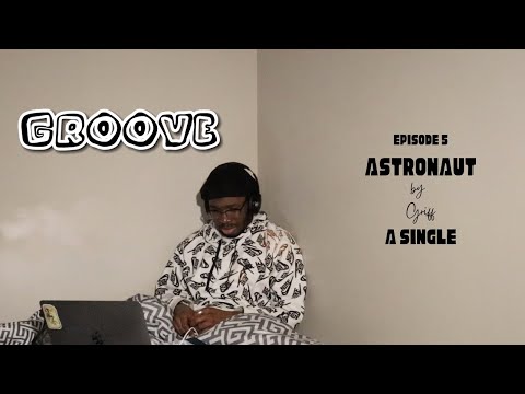 GROOVE Episode 5 - Astronaut