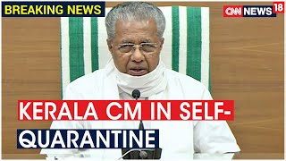 Kerala CM & 8 Ministers In Sef- Quarantine After Visiting Plane Crash Site | CNN News18