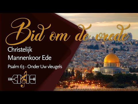 Psalm 63 - Onder Uw vleugels | Christelijk Mannenkoor Ede