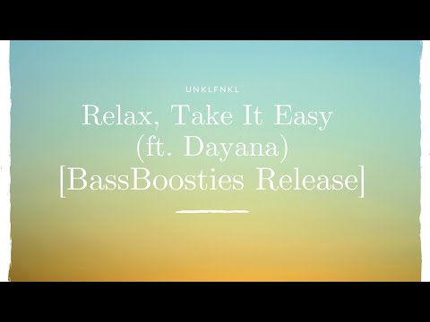 Unklfnkl - Relax, Take It Easy (ft. Dayana) [BassBoosties Release]