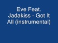 Eve Feat. Jadakiss - Got It All (instrumental ...