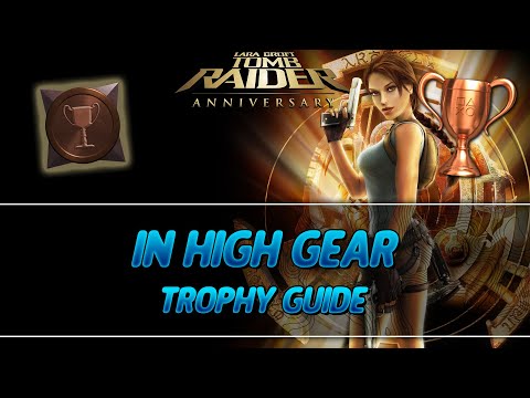 Tomb Raider Anniversary | In High Gear Trophy Guide