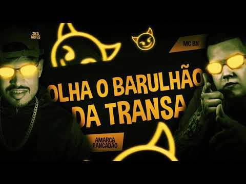 BREGA FUNK - OLHA O BARULHÃO DA TRANS* - ( PLOC PLOC ) - AMARCA PANCADÃO FEAT MC BN