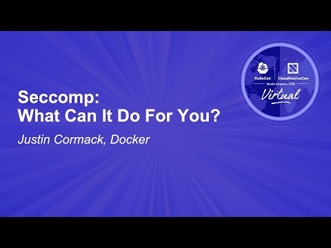 Seccomp: What Can It Do For You? - Justin Cormack, Docker