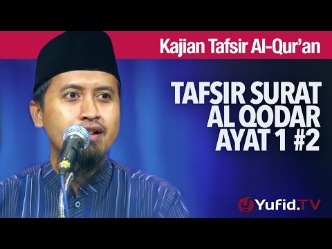 Kajian Tafsir Al Quran: Surat Al Qodar Ayat 1 Bagian 2 - Ustadz Abdullah Zaen, MA Taqmir.com