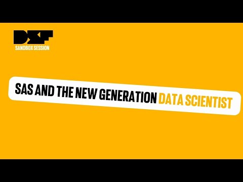 SAS and the new generation Data Scientist - Data Science Festival