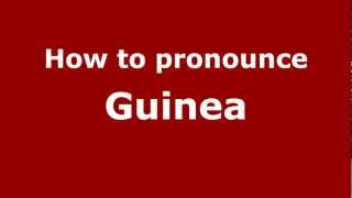 How to pronounce Guinea