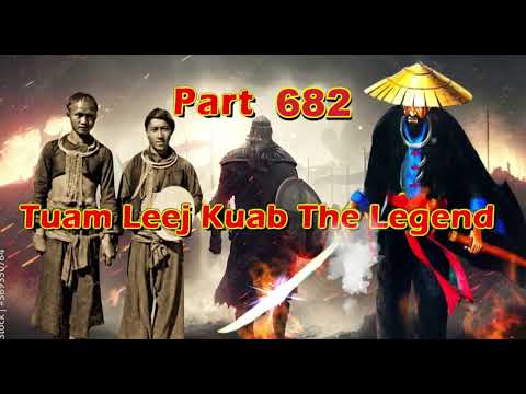 Tuam Leej Kuab The Legend Hmong Warrior  (Part 682)