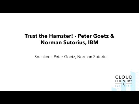Trust the Hamster! - Peter Goetz & Norman Sutorius, IBM